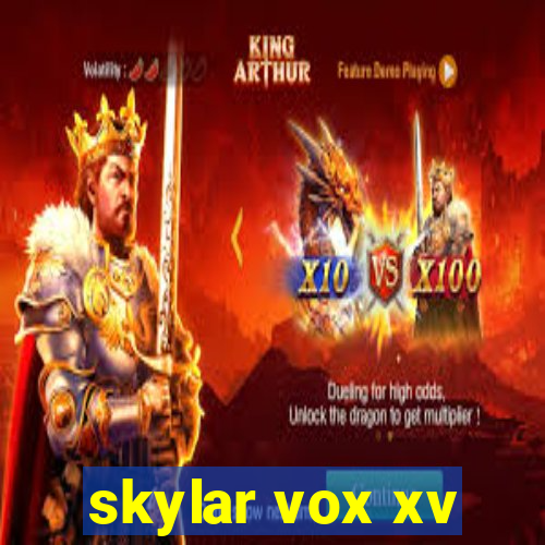 skylar vox xv